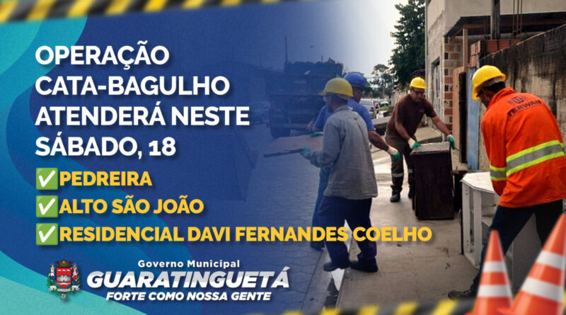 A Operação Cata-Bagulho atenderá os seguinte bairro neste sábado, 18: